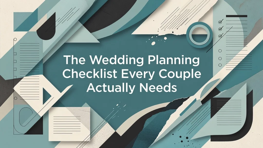 Professional header image for list-based article: The Wedding Planning Checklist Every Couple Actually Needs